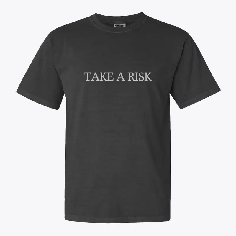 TAKE A RISK